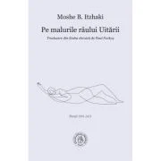 Pe malurile raului Uitarii. Poezii 1993-2021 - Moshe B. Itzhaki