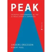 Peak. Secretele performantei de top si noua stiinta a expertizei - Anders Ericsson