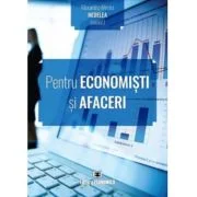 Pentru economisti si afaceri - Alexandru-Mircea Nedelea