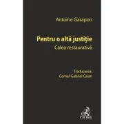 Pentru o alta justitie. Calea restaurativa - Cornel Gabriel Caian