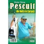 Pescuit din Delta in Carpati - Victor Tarus