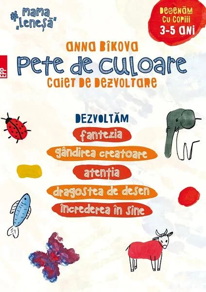 Pete de culoare. Caiet de dezvoltare. Desenăm cu copiii – 3-5 ani - Paperback brosat - Anna Bikova - Paralela 45