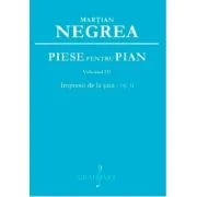 Piese pentru pian. Impresii de la tara op. 6, volumul 3 - Martian Negrea