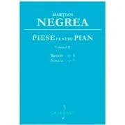 Piese pentru pian. Rondo op. 4; Sonata op. 5, volumul 2 - Martian Negrea