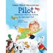 Pilot, baietelul care se temea de (aproape) tot - Ioana Chicet-Macoveiciuc