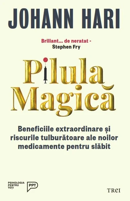 Pilula magică. Beneficiile extraordinare și riscurile tulburătoare ale noilor medicamente pentru slăbit - Johann Hari