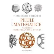 Pilule matematice. Numerele intre umanism si stiinta - Piergiorgio Odifreddi