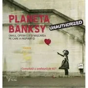 Planeta Banksy. Omul, opera lui si miscarea pe care a inspirat-o - KET