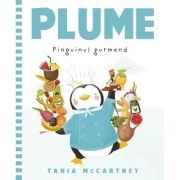 Plume, pinguinul gurmand - Tania McCartney
