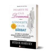 Poarta-te ca o doamna, gandeste ca un barbat. Editia 3 - Steve Harvey