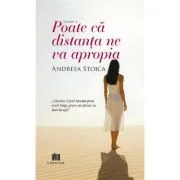 Poate ca distanta ne va apropia - Andreea Stoica