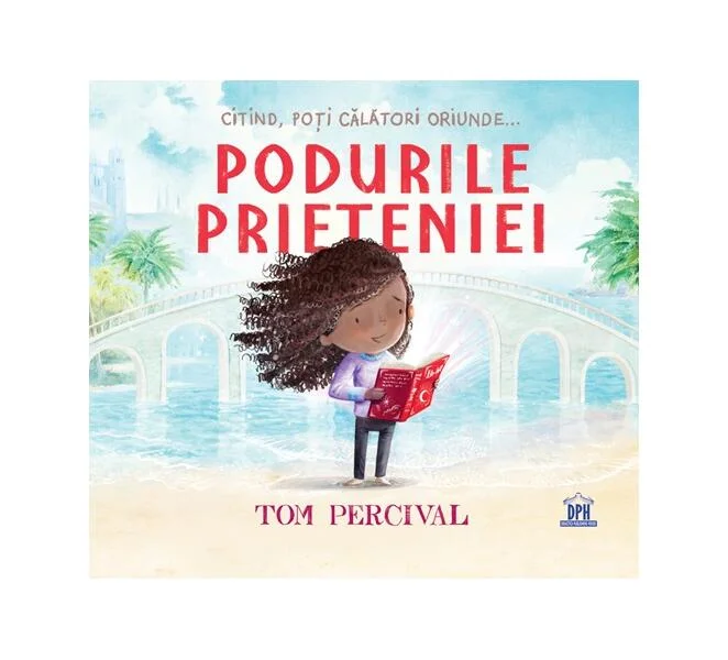 Podurile prieteniei - Hardcover - Tom Percival - Didactica Publishing House