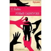 Poeme carnivore - C. Suditu