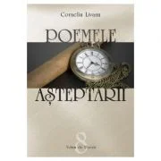 Poemele asteptarii - Corneliu Livanu