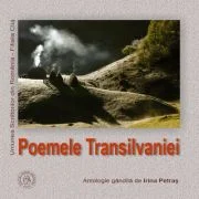 Poemele Transilvaniei. Antologie gandita de Irina Petras