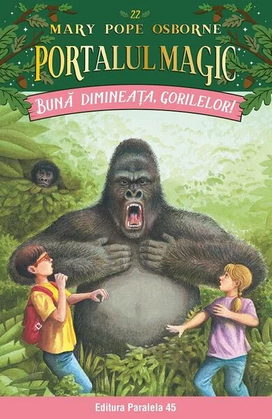 Portalul magic. Bună dimineața, gorilelor! (Vol. 22) - Paperback brosat - Mary Pope Osborne - Paralela 45