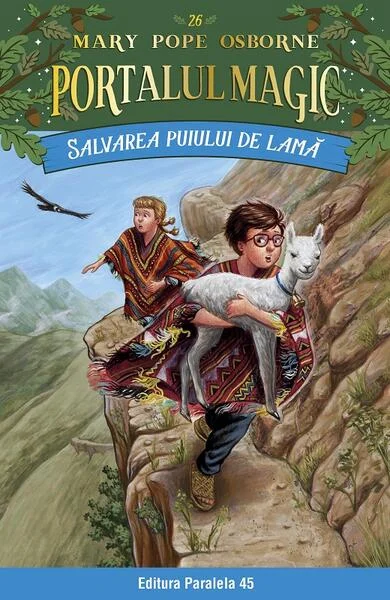 Portalul magic. Salvarea puiului de lamă (Vol. 26) - Paperback brosat - Mary Pope Osborne - Paralela 45