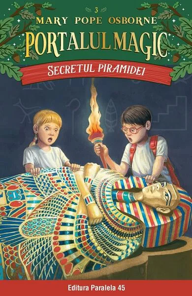 Portalul magic. Secretul piramidei (Vol. 3) - Paperback brosat - Mary Pope Osborne - Paralela 45