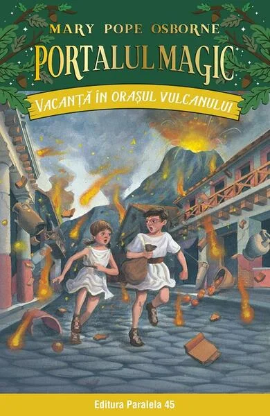 Portalul magic. Vacanță în orașul vulcanului (Vol. 13) - Paperback brosat - Mary Pope Osborne - Paralela 45