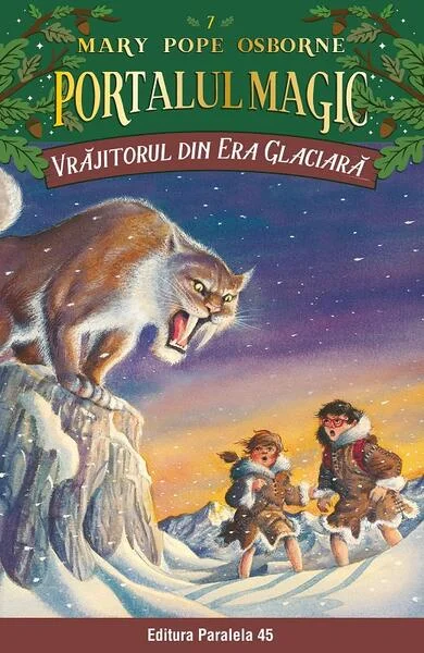Portalul magic. Vrăjitorul din Era Glaciară (Vol. 7) - Paperback brosat - Mary Pope Osborne - Paralela 45