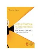 Post/neoistoria filmului romanesc (si nu numai) in mono-dialoguri critice (via Facebook &amp; Extra-Fb.). Volumul 1 - Valerian Sava