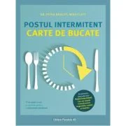 Postul intermitent. Carte de bucate. 77 de retete simple si savuroase pentru o alimentatie sanatoasa - Petra Bracht