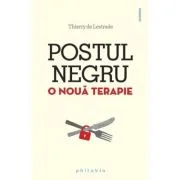 Postul negru. O noua terapie - Thierry de Lestrade