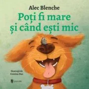 Poti fi mare si cand esti mic - Alec Blenche