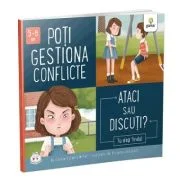 Poti gestiona conflicte. Ataci sau discuti? Colectia Cum sa iei decizii corecte - Connie Colwell Miller
