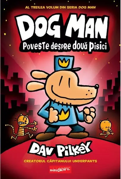 Poveste despre două pisici. Dog Man (Vol. 3) - Hardcover - Dav Pilkey - Grafic Art