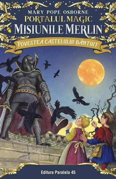 Povestea castelului bântuit. Misiunile Merlin (Vol. 2) - Paperback brosat - Mary Pope Osborne - Paralela 45