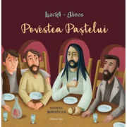 Povestea Pastelui - Janos Lackfi