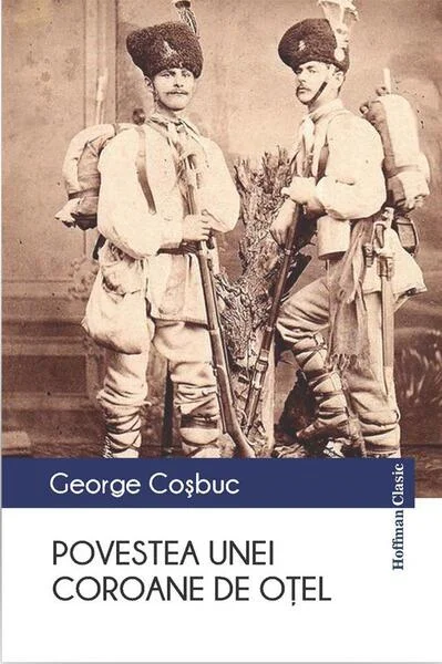 Povestea unei coroane de oțel - Paperback brosat - George Coşbuc - Hoffman