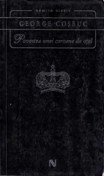 Povestea unei coroane de oțel - Paperback brosat - George Coşbuc - Nemira