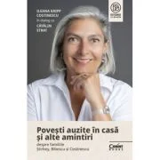 Povesti auzite in casa si alte amintiri despre familiile Stirbey, Bibescu si Costinescu. Ileana Kripp Costinescu in dialog cu Catalin Strat - Ileana K