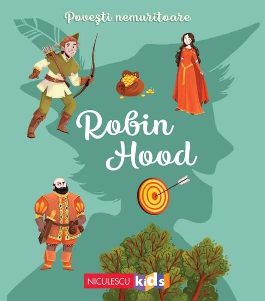 Povești nemuritoare: Robin Hood - Paperback - Charlotte Grossetête - Niculescu