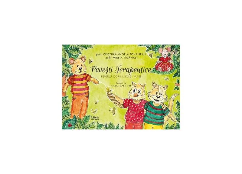 Povești terapeutice pentru copii mici și mari - Paperback brosat - Cristina-Angela Tohanean, Mirela Țîgănaș - Libris Editorial