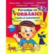 Povestim cu VORBARICI! Limba si comunicare Nivelul 2, 5-6/7 ani - Elisabeta Martac