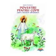 Povestiri pentru copii dupa traditia ortodoxa - Ileana Vasilescu