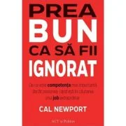 Prea bun ca sa fii ignorat - Cal Newport