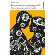 Predestinare sau alegere? - Juliette Allais