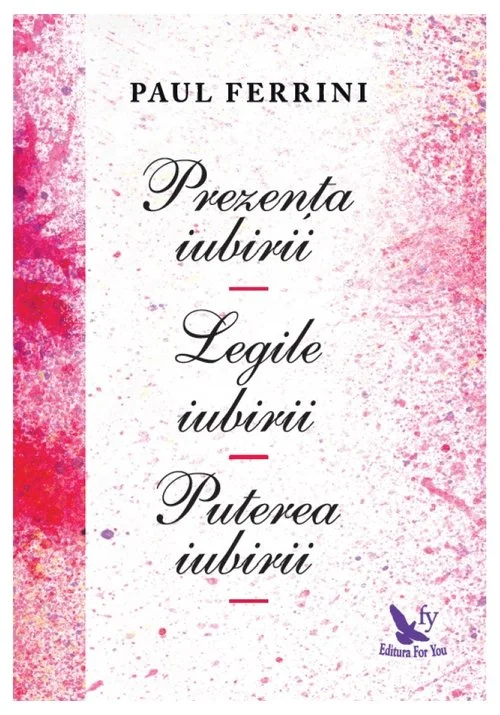 Prezenta iubirii. Legile iubirii. Puterea iubirii