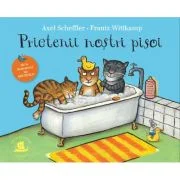 Prietenii nostri pisoi - Axel Scheffler, Frantz Wittkamp