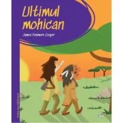 Prima mea biblioteca. Ultimul mohican (vol. 32) - James Fenimore Cooper
