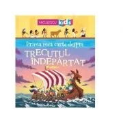 Prima mea carte despre trecutul indepartat - Matthew Oldham