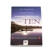 Prima regula a lui Ten. Intamplari misterioase cu Tenzing Norbu - Gay Hendricks