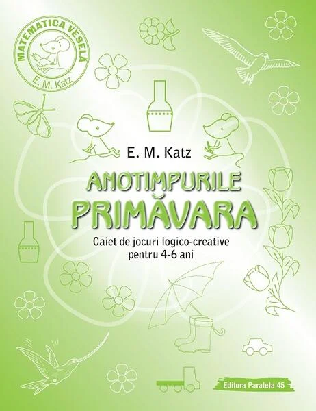 Primăvară. Caiet de jocuri logico-creative pentru 4-6 ani - Paperback brosat - E. M. Katz - Paralela 45