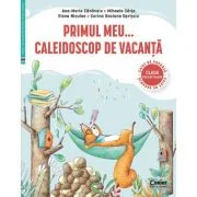Primul meu... Caleidoscop de vacanta. Caiet de vacanta pentru clasa pregatitoare - Ana Maria Canavoiu