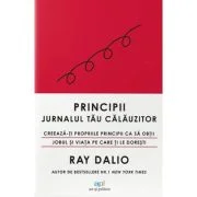 Principii: Jurnalul tau calauzitor - Ray Dalio