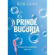 Prinde bucuria - Bob Goff